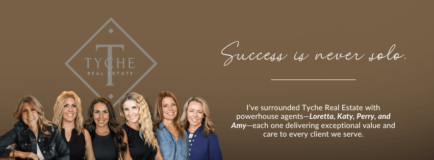 The Tyche Real Estate team — Success is never solo. I've surrounded Tyche Real Estate with powerhouse agents Loretta, Katy, Perry, and Amy, each one delivering exceptional value and care to every client we serve.